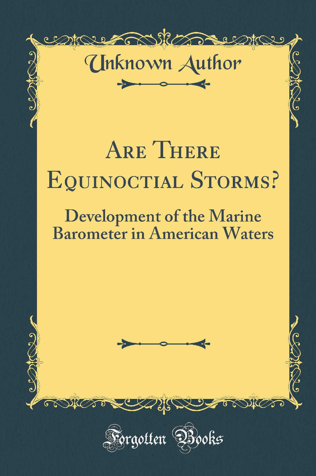 Are There Equinoctial Storms?: Development of the Marine Barometer in American Waters (Classic Reprint)