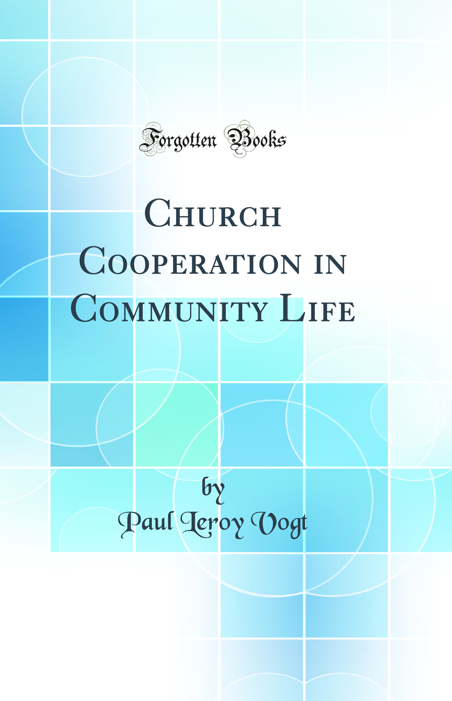 Church Cooperation in Community Life (Classic Reprint)