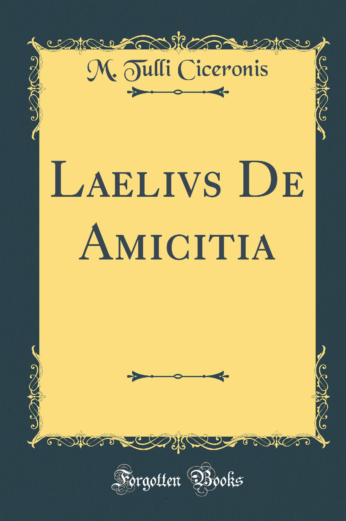 Laelivs De Amicitia (Classic Reprint)