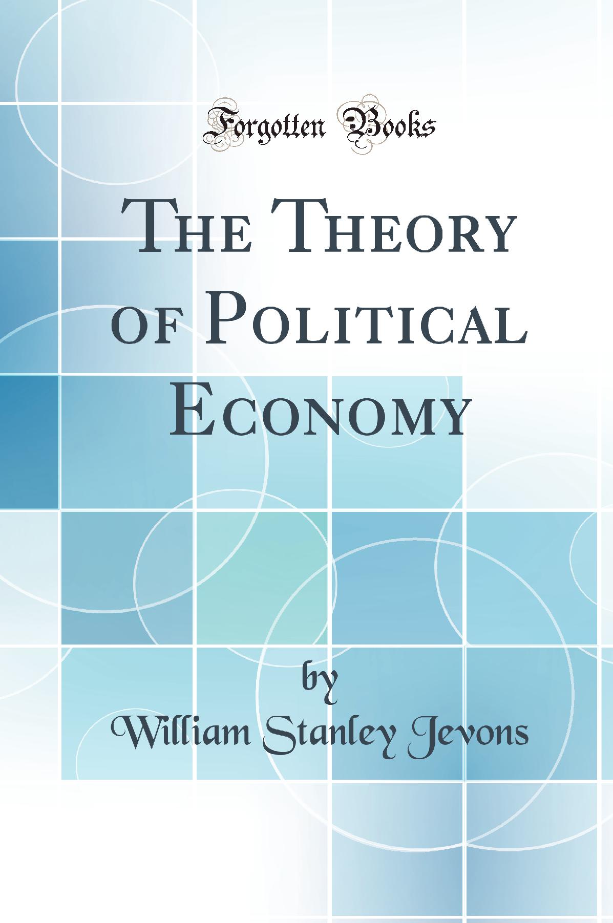 The Theory of Political Economy (Classic Reprint)