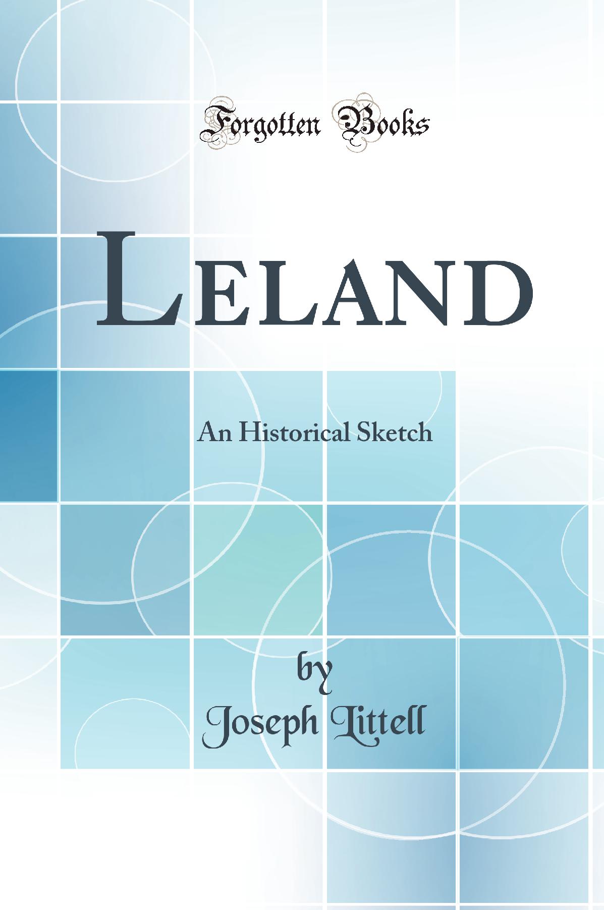 Leland: An Historical Sketch (Classic Reprint)