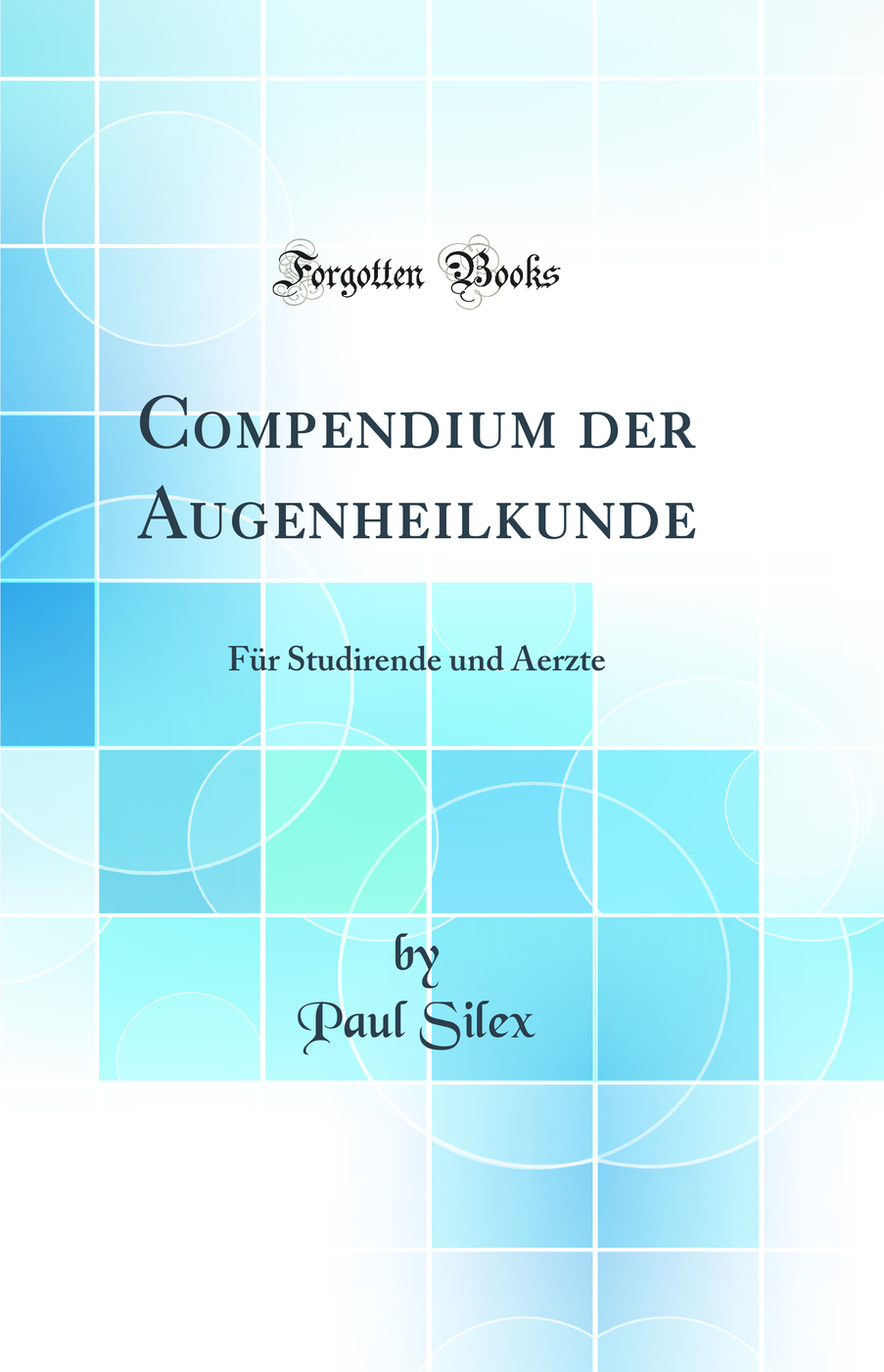 Compendium der Augenheilkunde: Für Studirende und Aerzte (Classic Reprint)