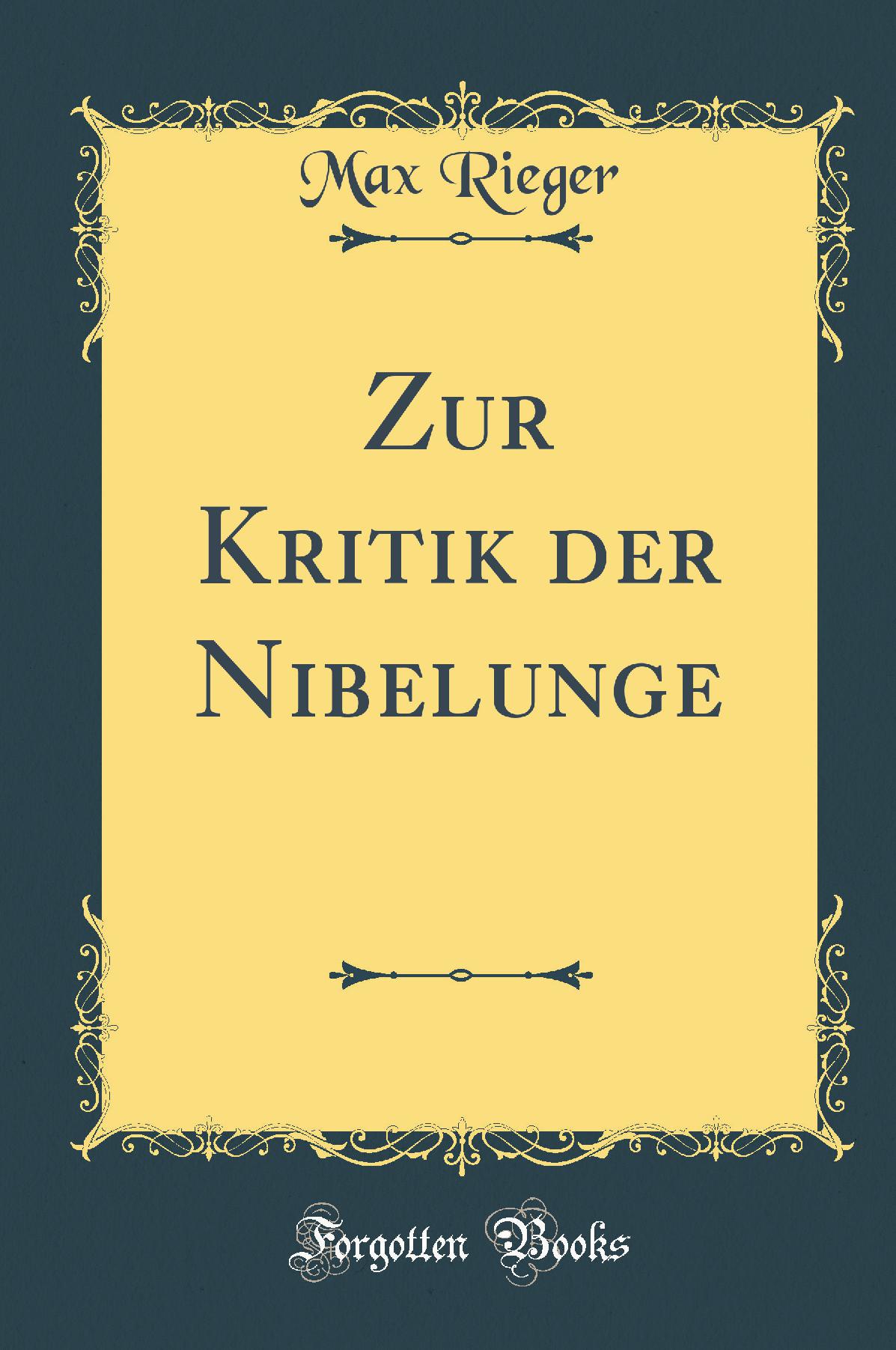 Zur Kritik der Nibelunge (Classic Reprint)