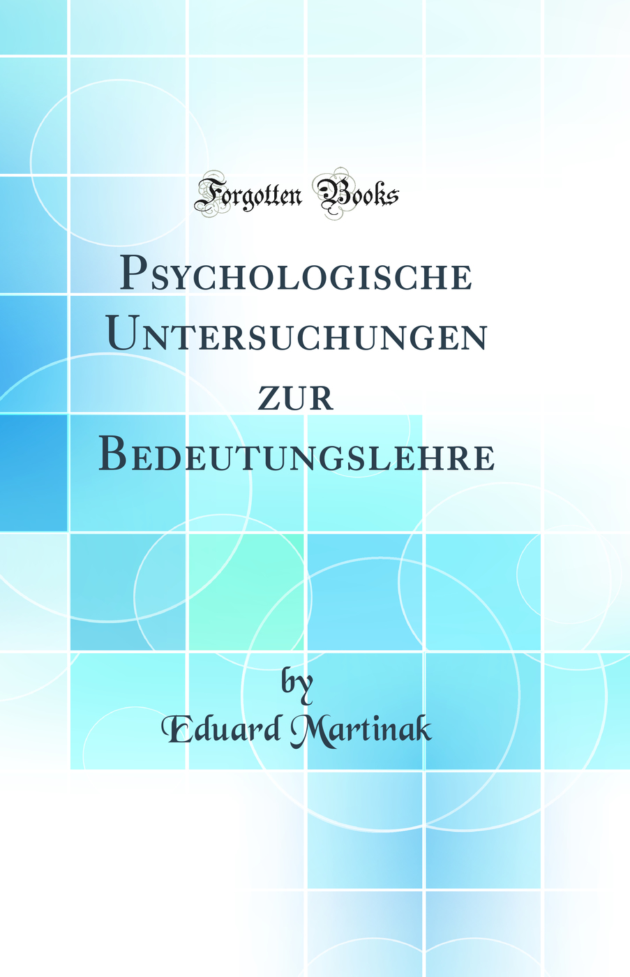 Psychologische Untersuchungen zur Bedeutungslehre (Classic Reprint)