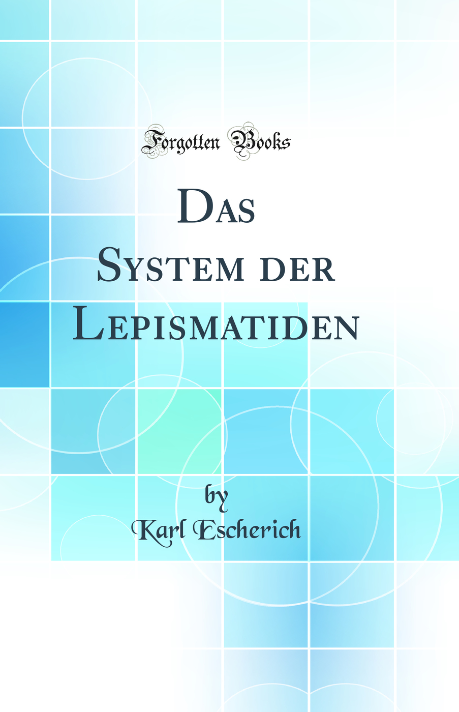Das System der Lepismatiden (Classic Reprint)