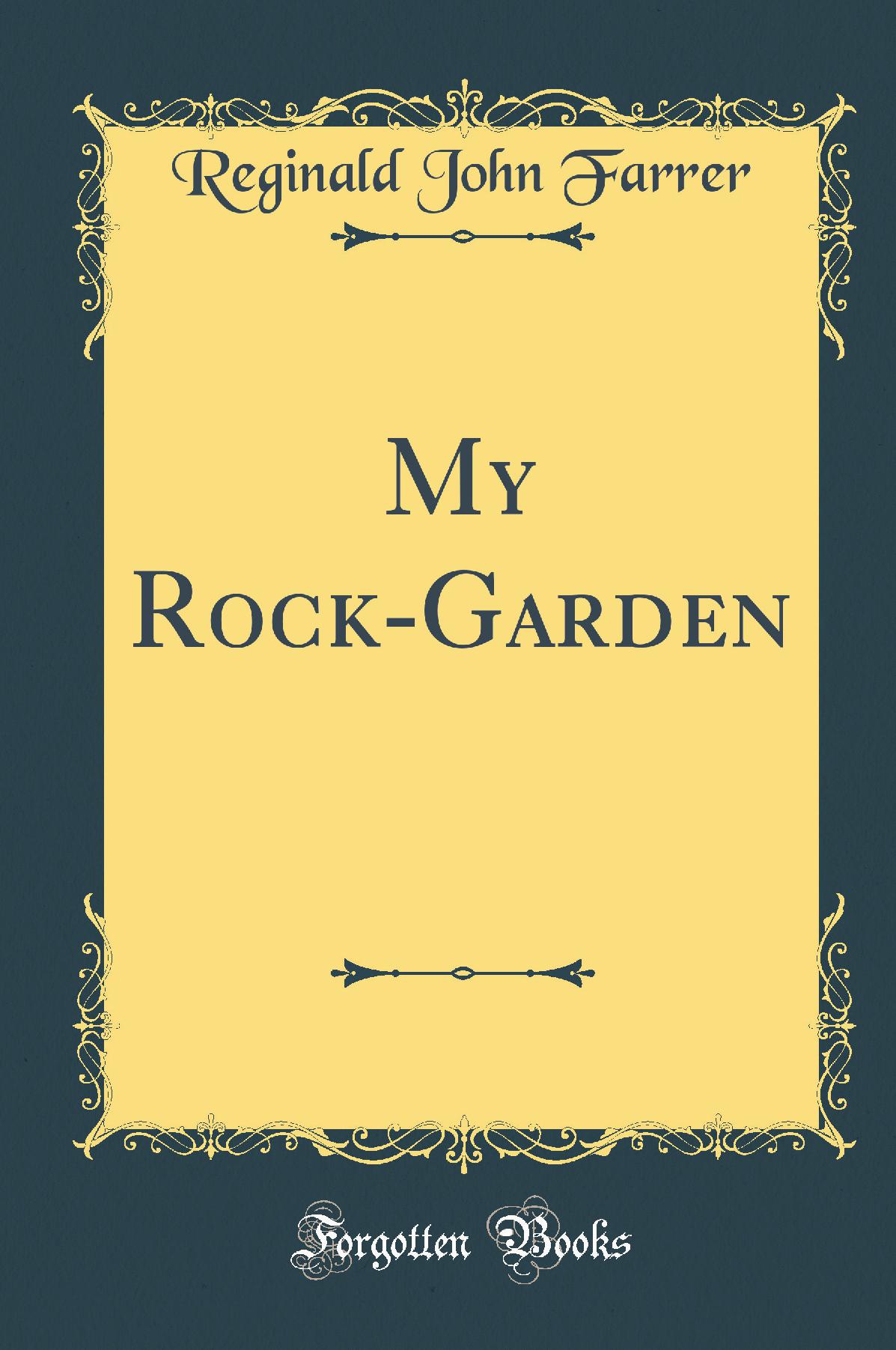 My Rock-Garden (Classic Reprint)