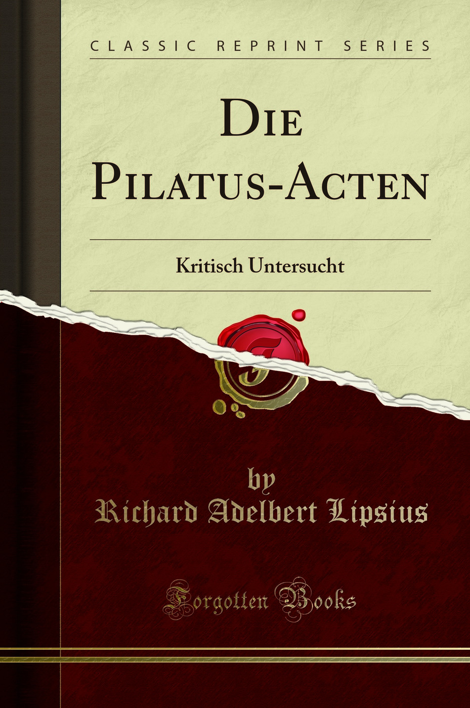 Die Pilatus-Acten: Kritisch Untersucht (Classic Reprint)