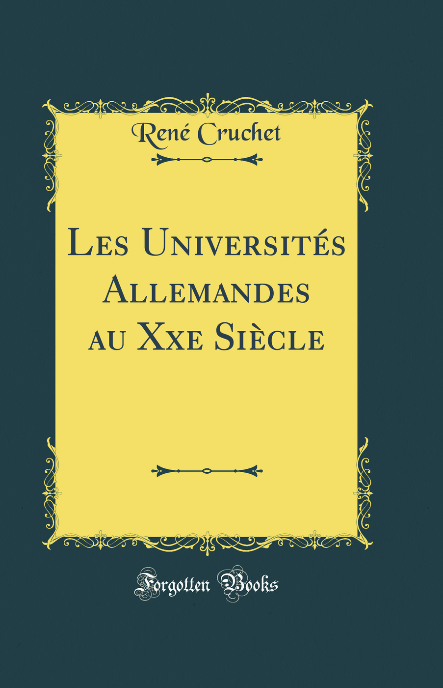 Les Universités Allemandes au Xxe Siècle (Classic Reprint)
