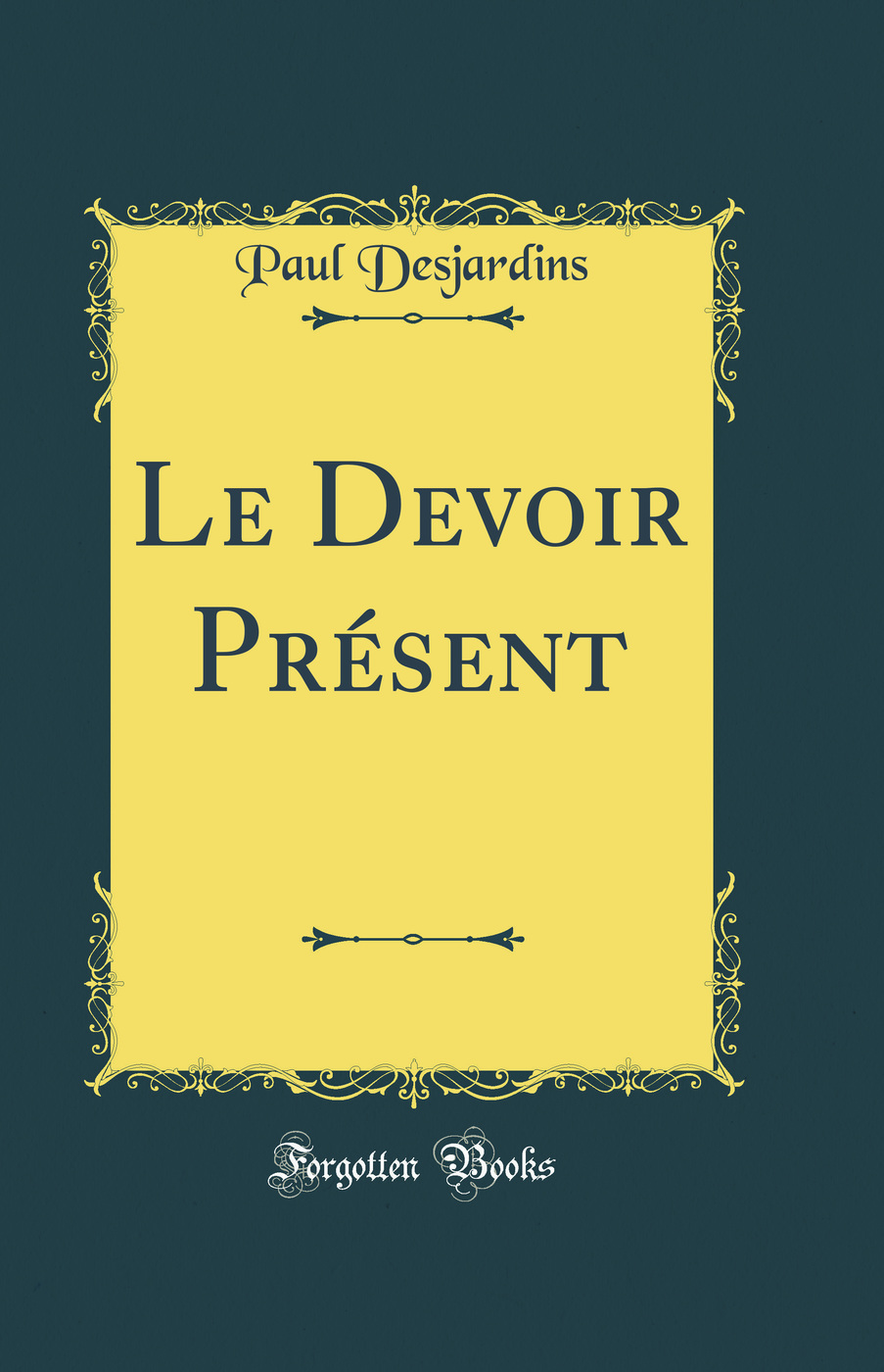 Le Devoir Présent (Classic Reprint)