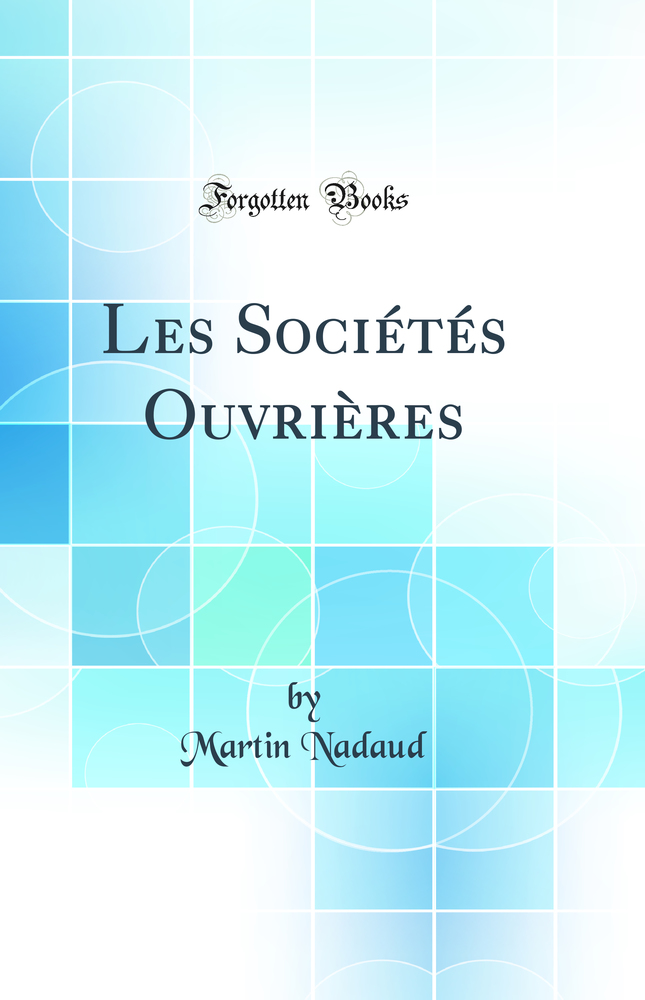 Les Sociétés Ouvrières (Classic Reprint)