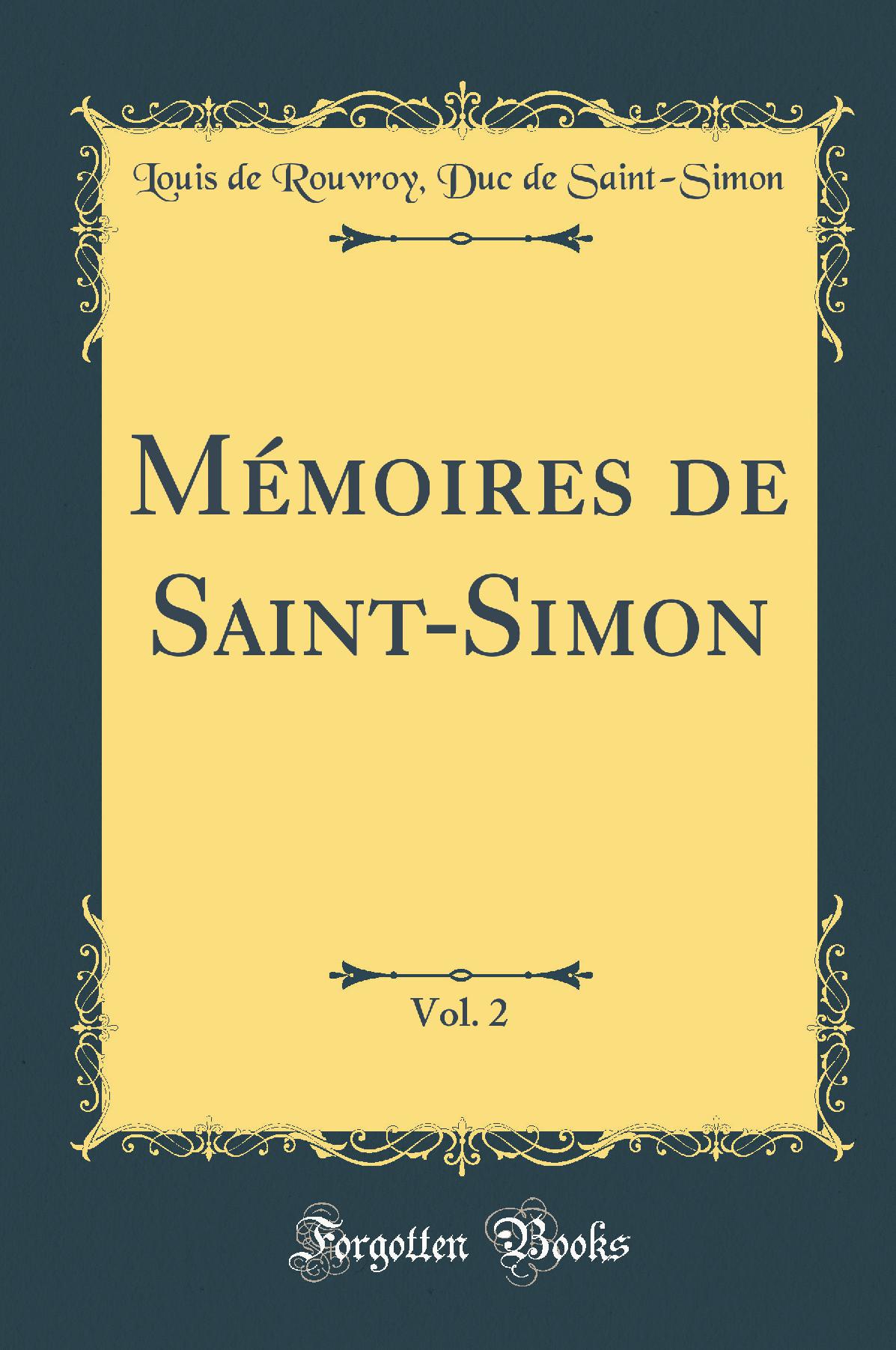 Mémoires de Saint-Simon, Vol. 2 (Classic Reprint)