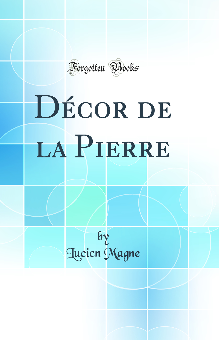 Décor de la Pierre (Classic Reprint)