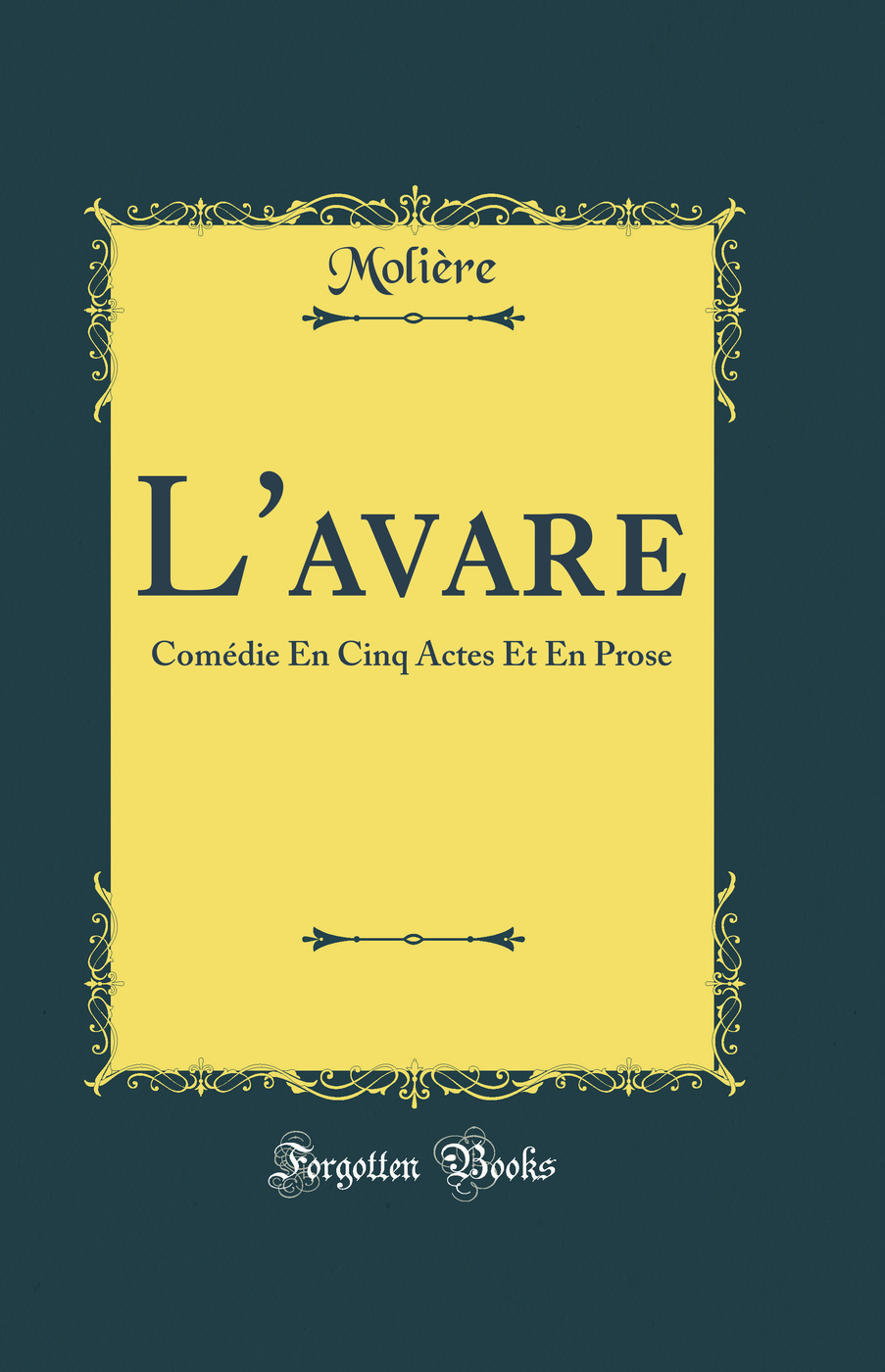 L'avare: Comédie En Cinq Actes Et En Prose (Classic Reprint)