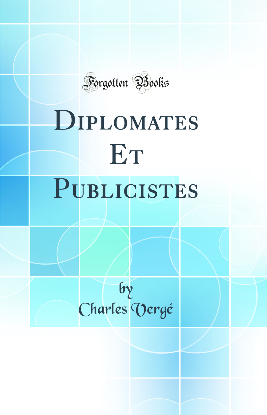 Diplomates Et Publicistes (Classic Reprint)