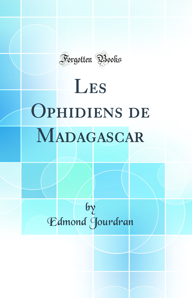 Les Ophidiens de Madagascar (Classic Reprint)