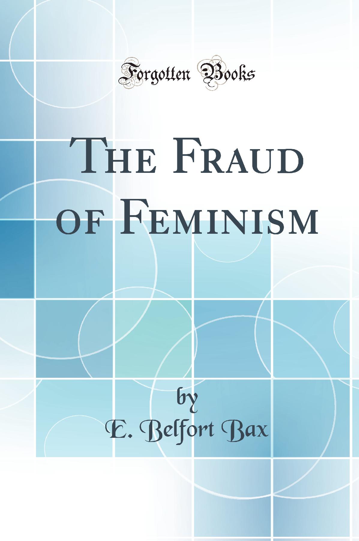 The Fraud of Feminism (Classic Reprint)