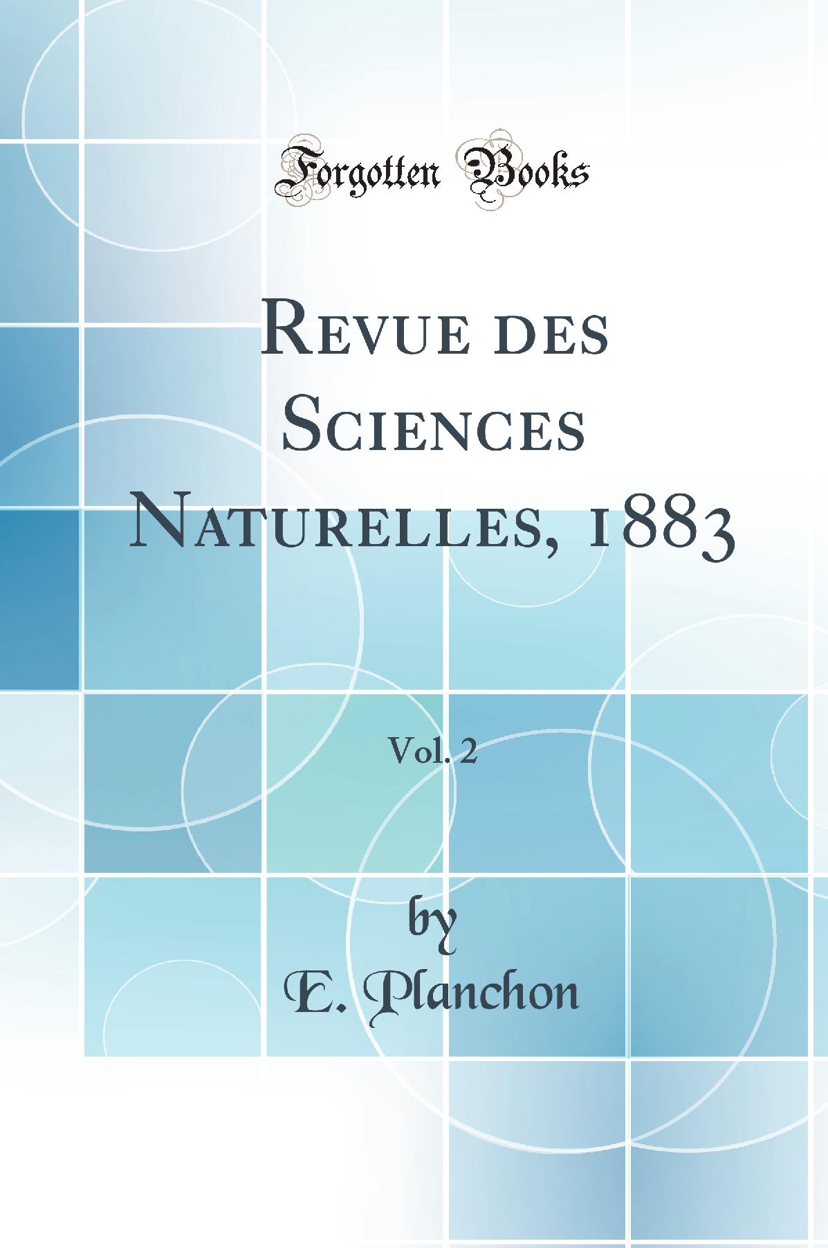 Revue des Sciences Naturelles, 1883, Vol. 2 (Classic Reprint)