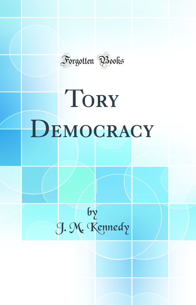 Tory Democracy (Classic Reprint)