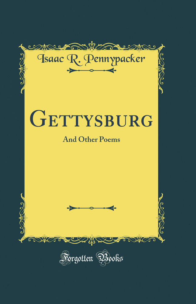 Gettysburg: And Other Poems (Classic Reprint)