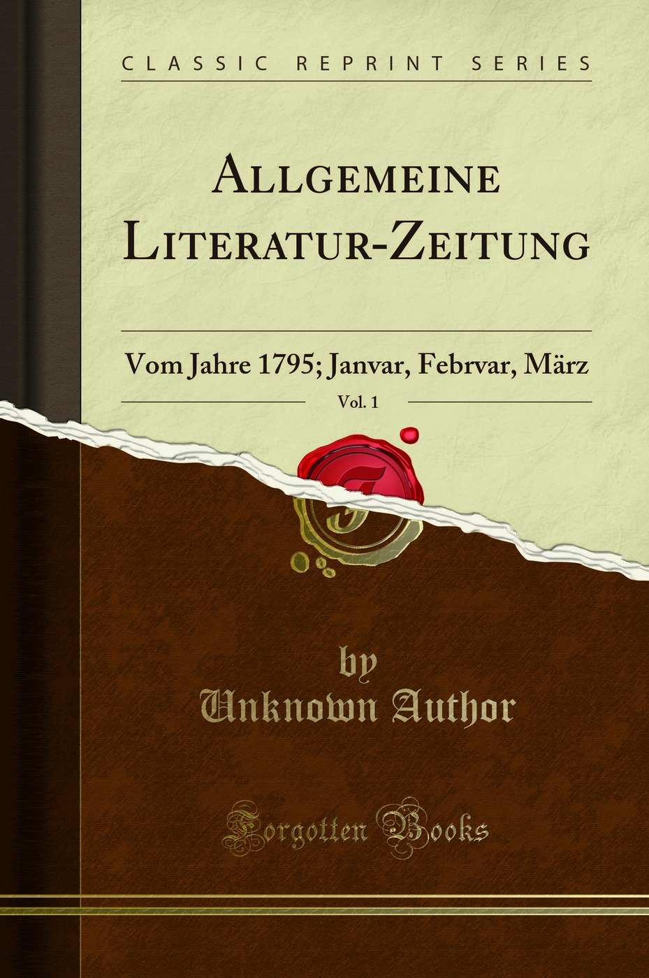 Allgemeine Literatur-Zeitung, Vol. 1: Vom Jahre 1795; Janvar, Febrvar, März (Classic Reprint)