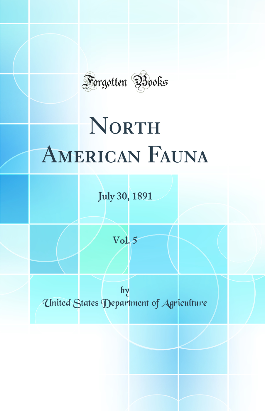 North American Fauna, Vol. 5: July 30, 1891 (Classic Reprint)