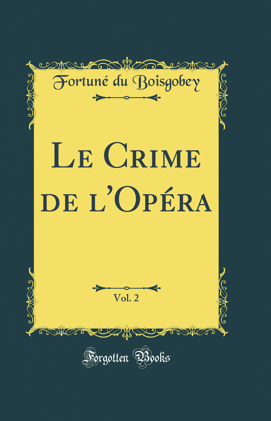 Le Crime de l''Opéra, Vol. 2 (Classic Reprint)