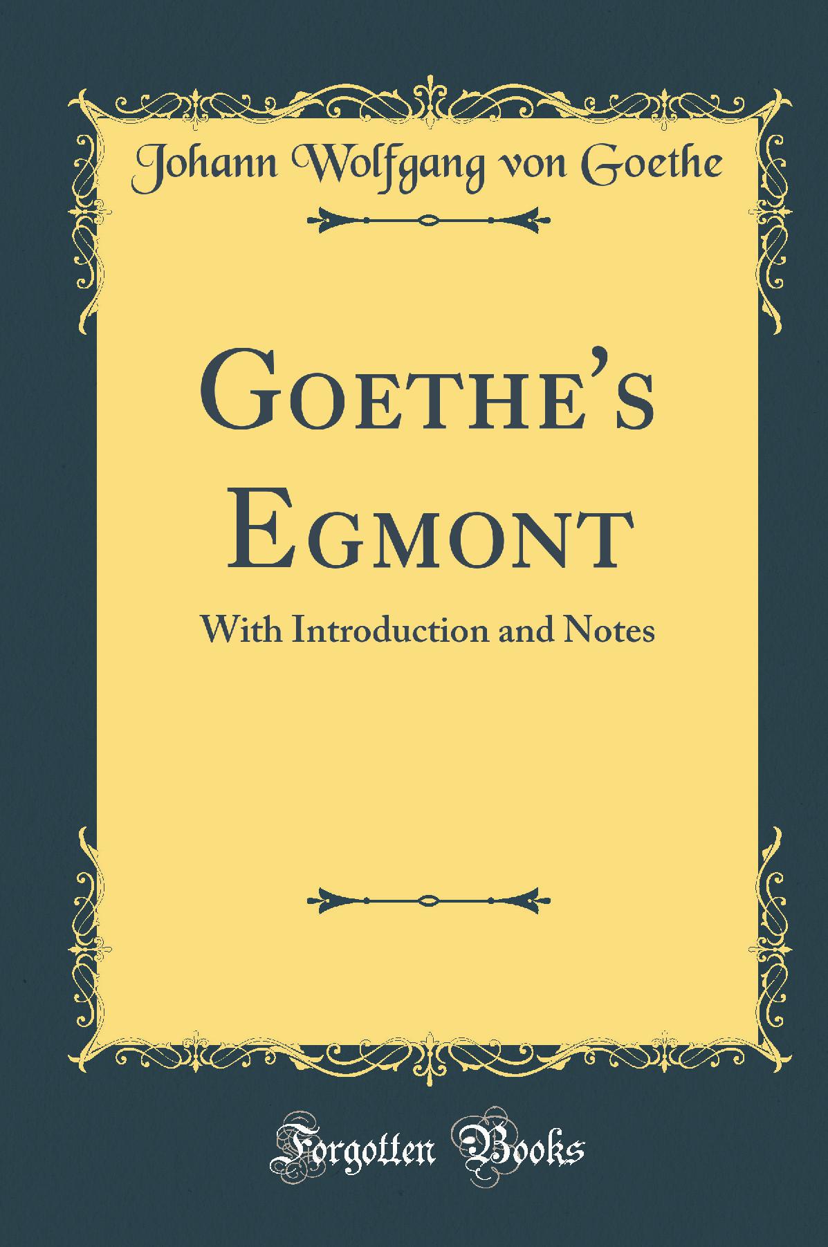 Goethe's Egmont: With Introduction and Notes (Classic Reprint)