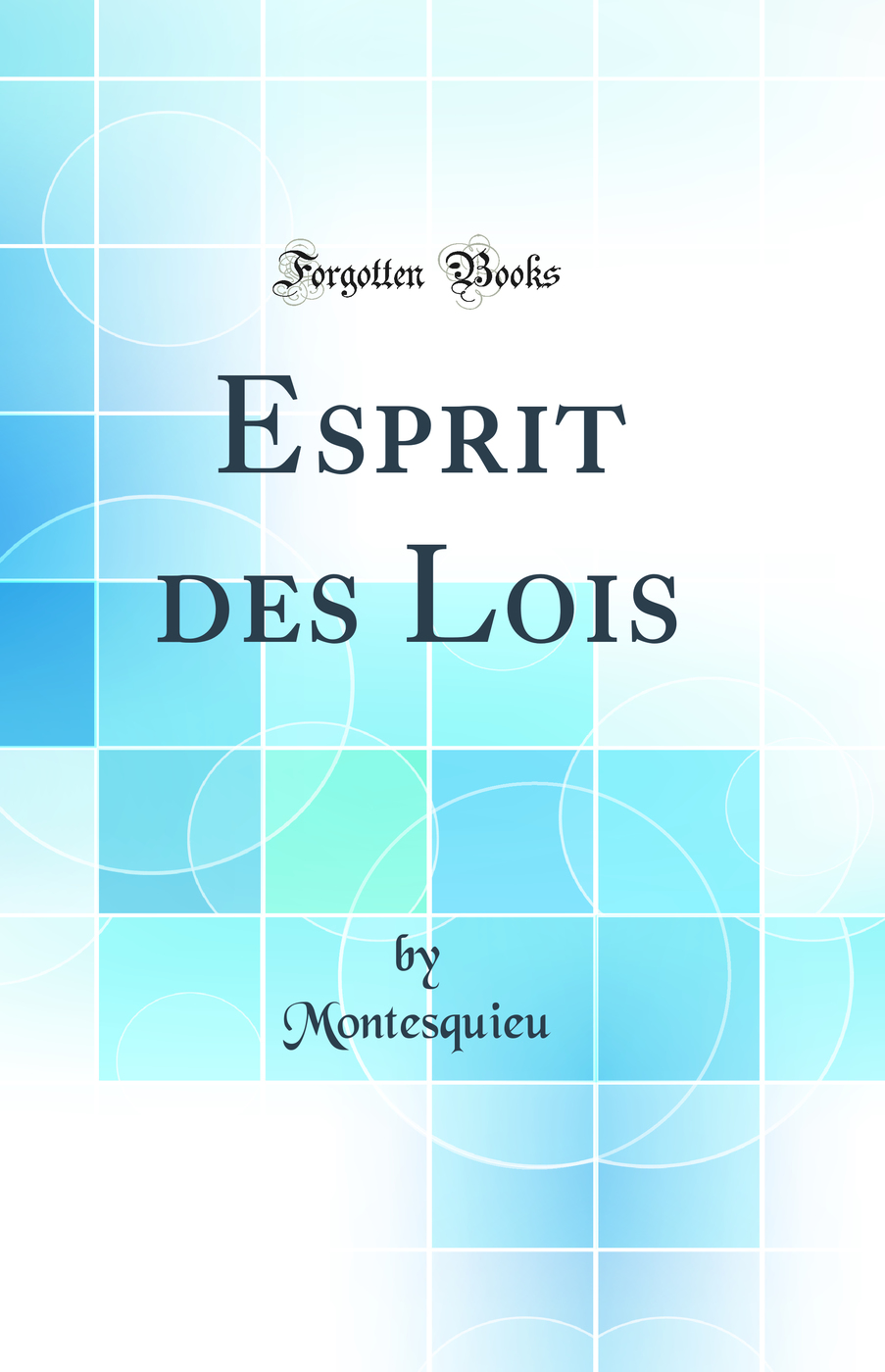 Esprit des Lois (Classic Reprint)