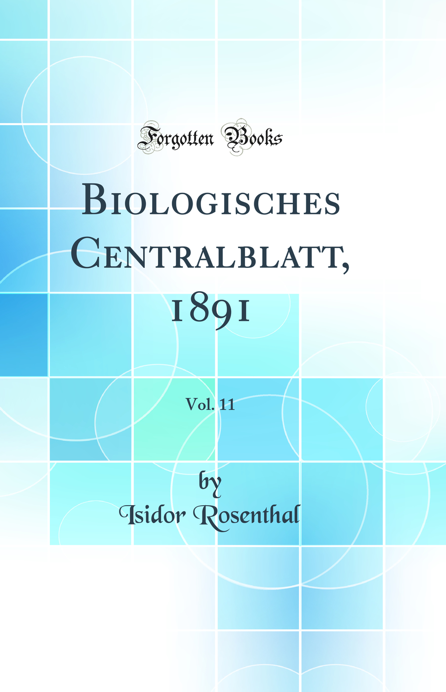 Biologisches Centralblatt, 1891, Vol. 11 (Classic Reprint)