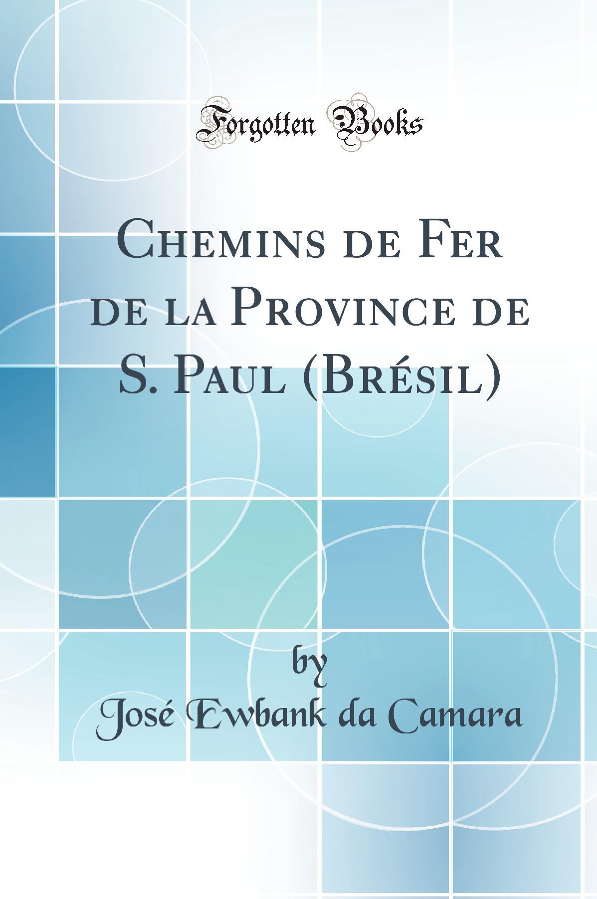 Chemins de Fer de la Province de S. Paul (Brésil) (Classic Reprint)
