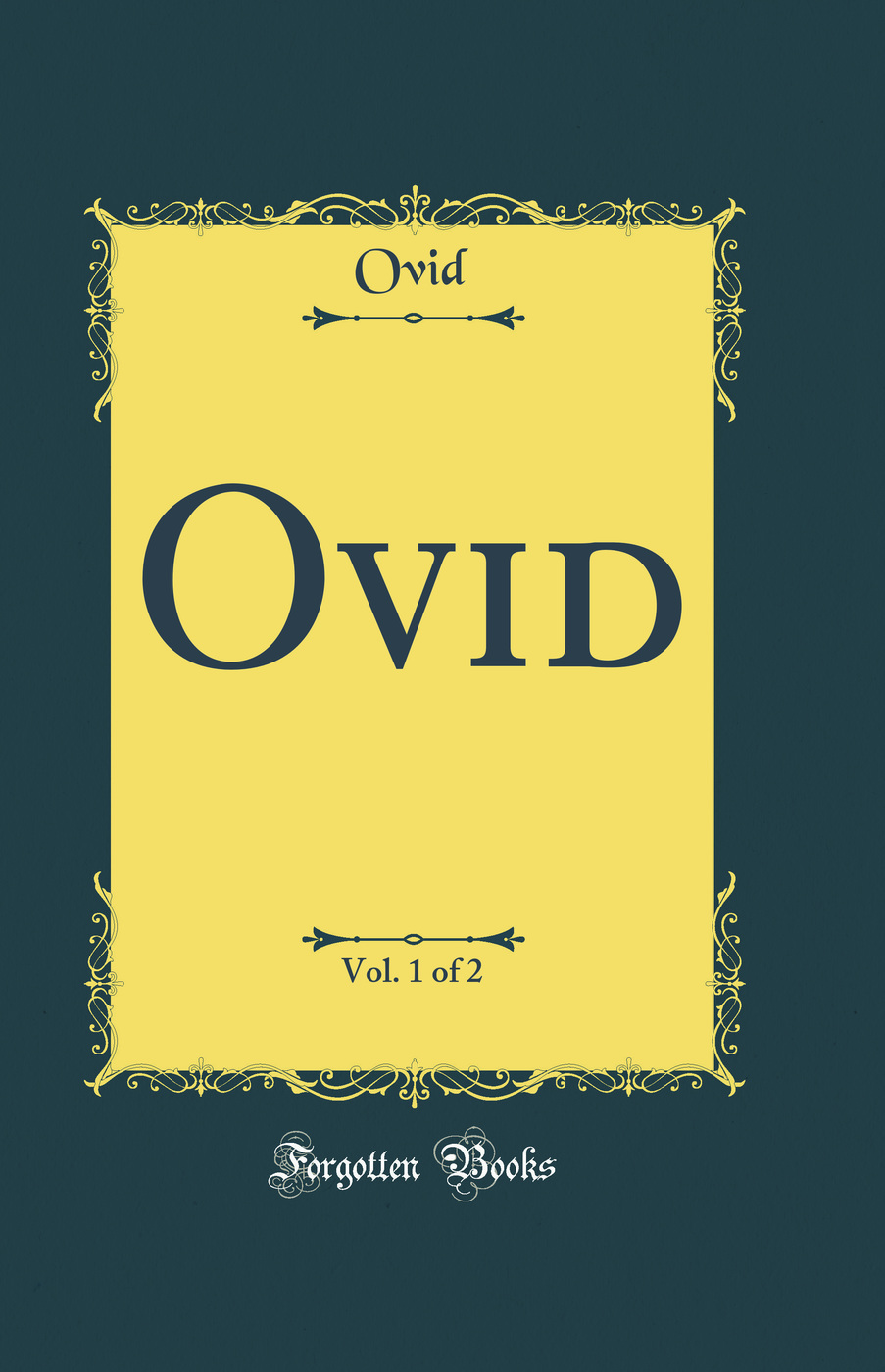 Ovid, Vol. 1 of 2 (Classic Reprint)