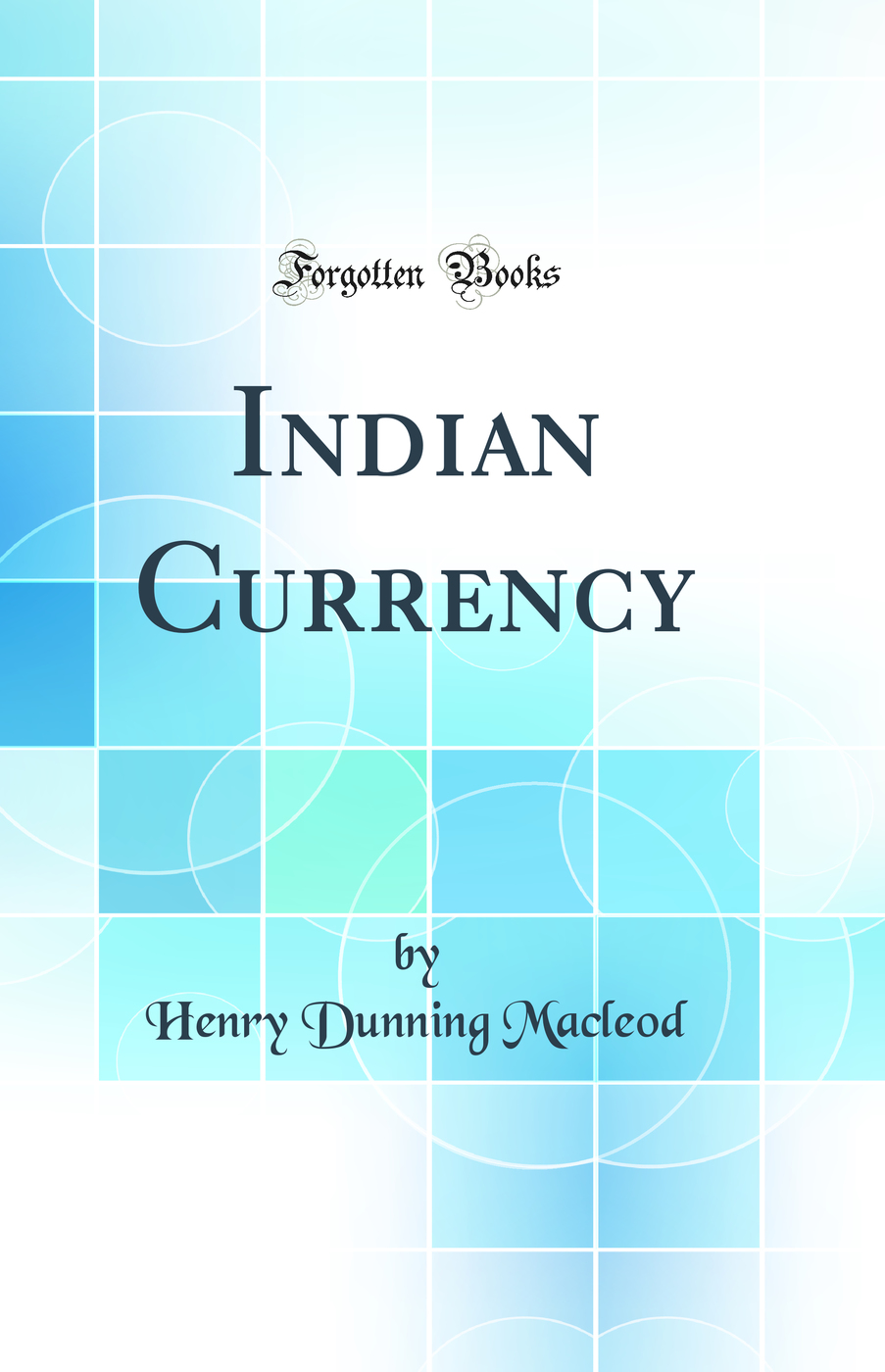 Indian Currency (Classic Reprint)