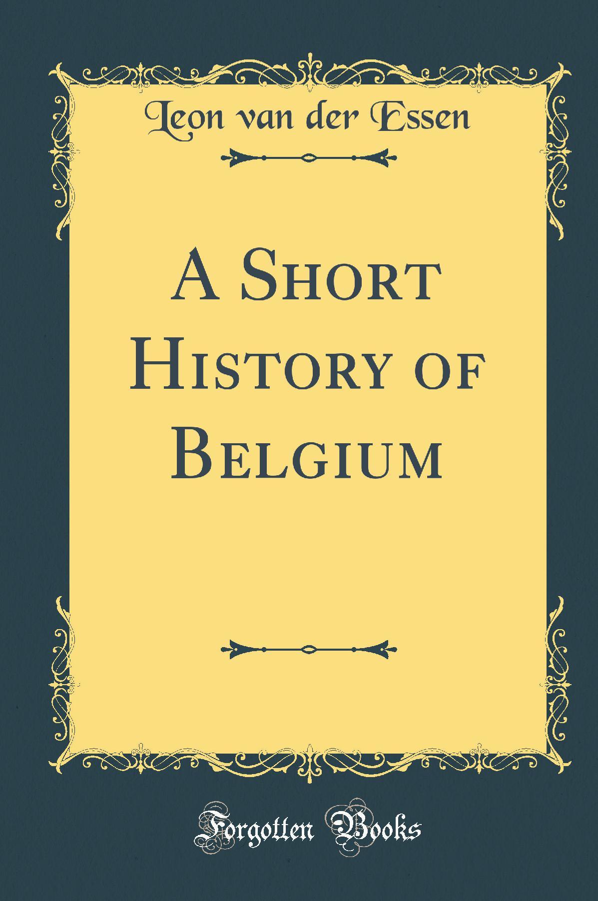 A Short History of Belgium (Classic Reprint)