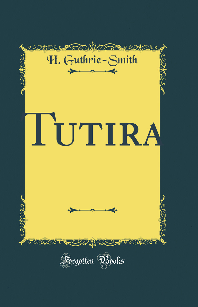Tutira: The Story of a New Zealand Sheep Station (Classic Reprint)