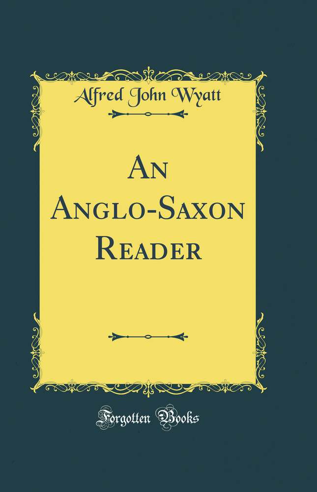 An Anglo-Saxon Reader (Classic Reprint)