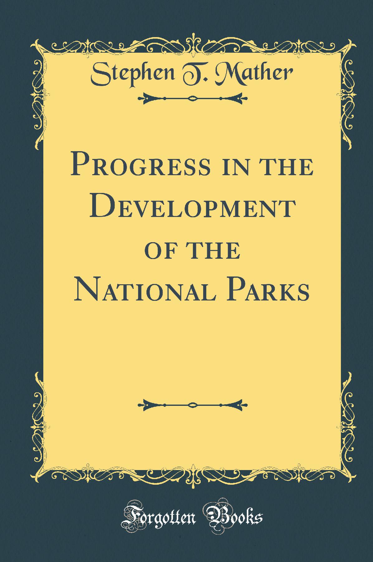 Progress in the Development of the National Parks (Classic Reprint)