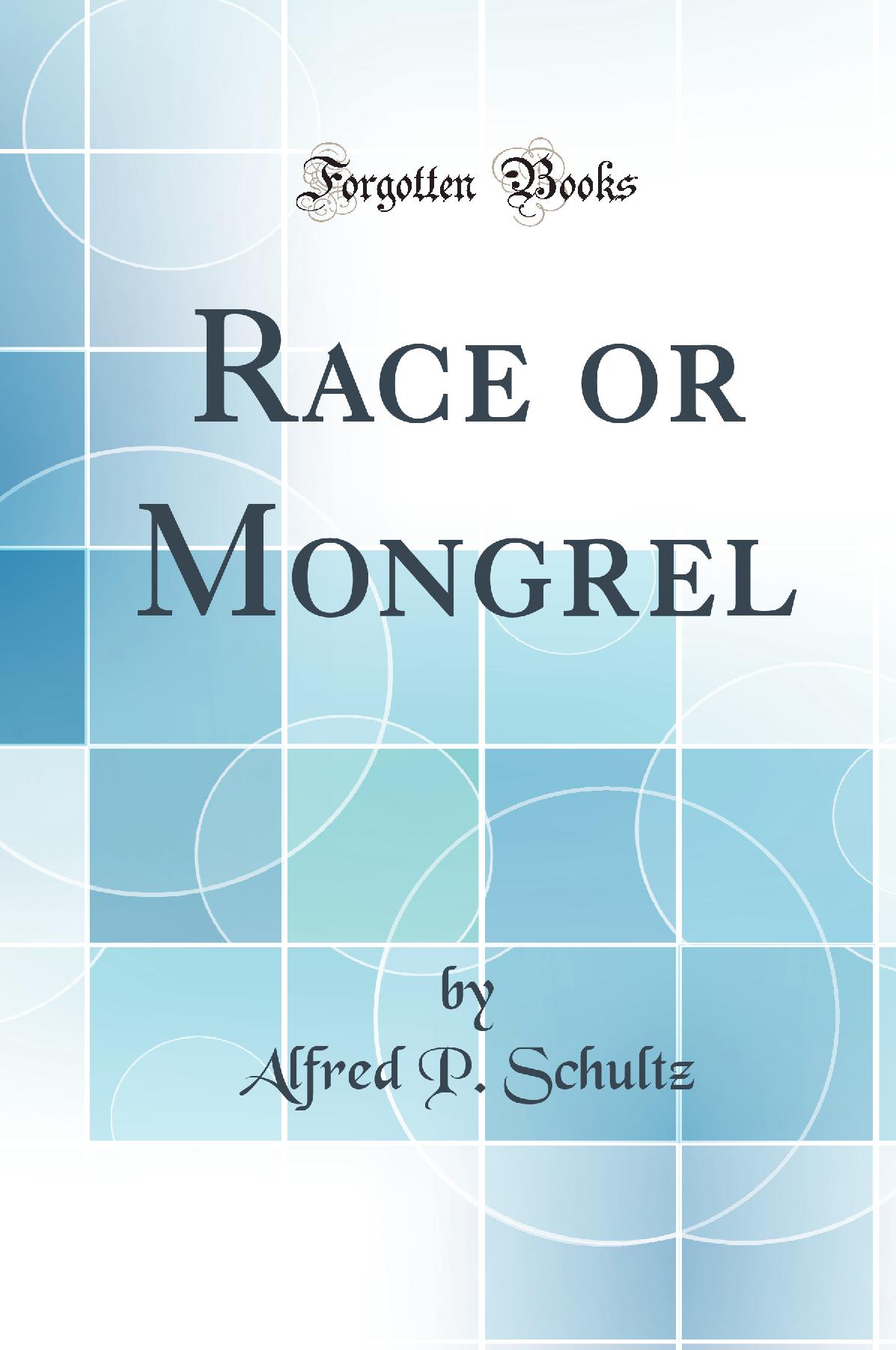 Race or Mongrel (Classic Reprint)