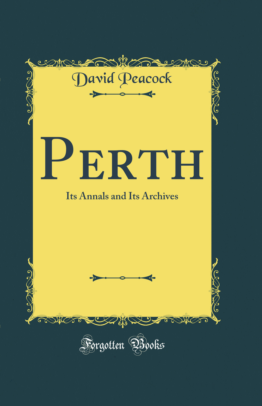 Perth: Its Annals and Its Archives (Classic Reprint)