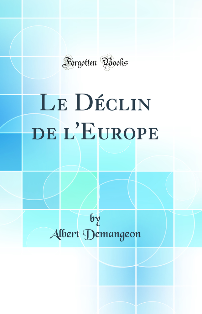 Le Déclin de l''Europe (Classic Reprint)