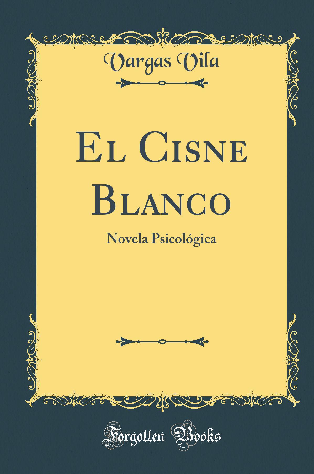 El Cisne Blanco: Novela Psicológica (Classic Reprint)