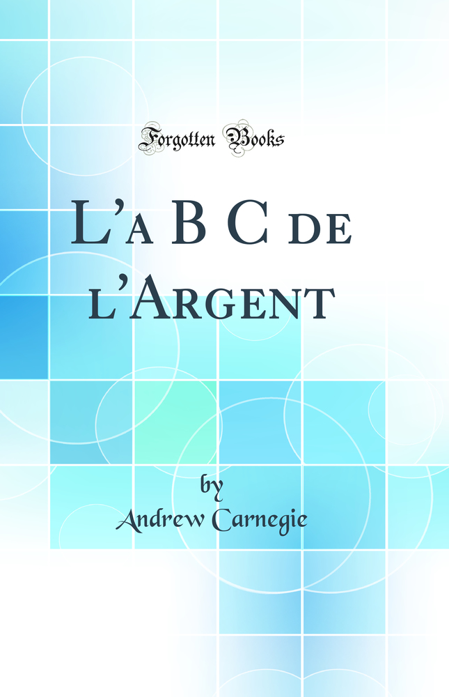 L''a B C de l''Argent (Classic Reprint)