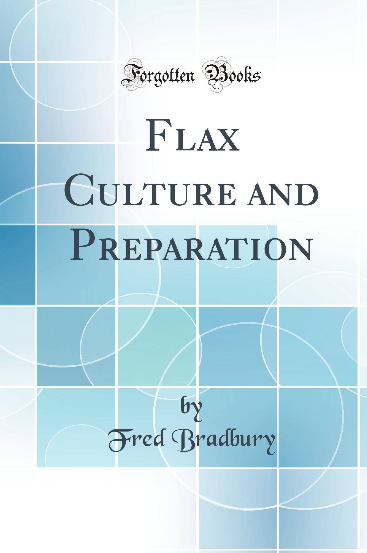 Flax Culture and Preparation (Classic Reprint)