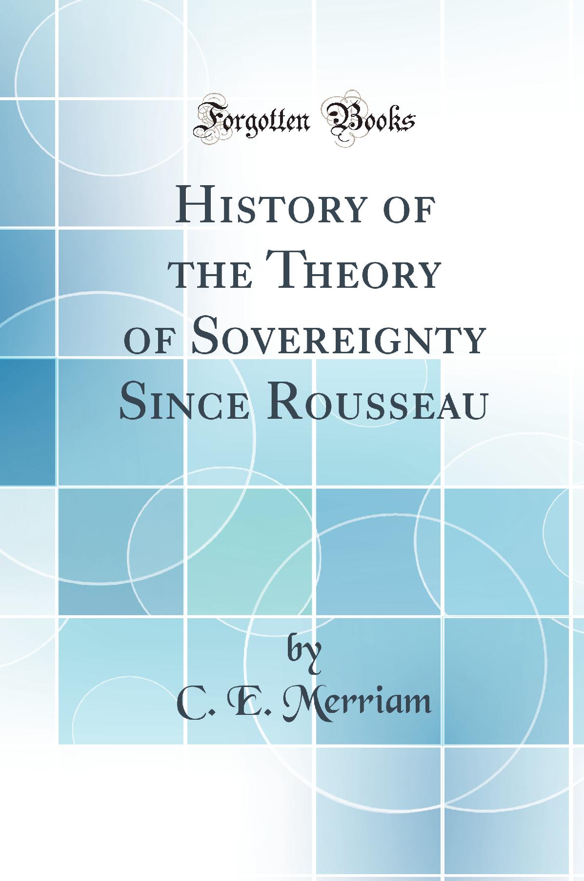 History of the Theory of Sovereignty Since Rousseau (Classic Reprint)