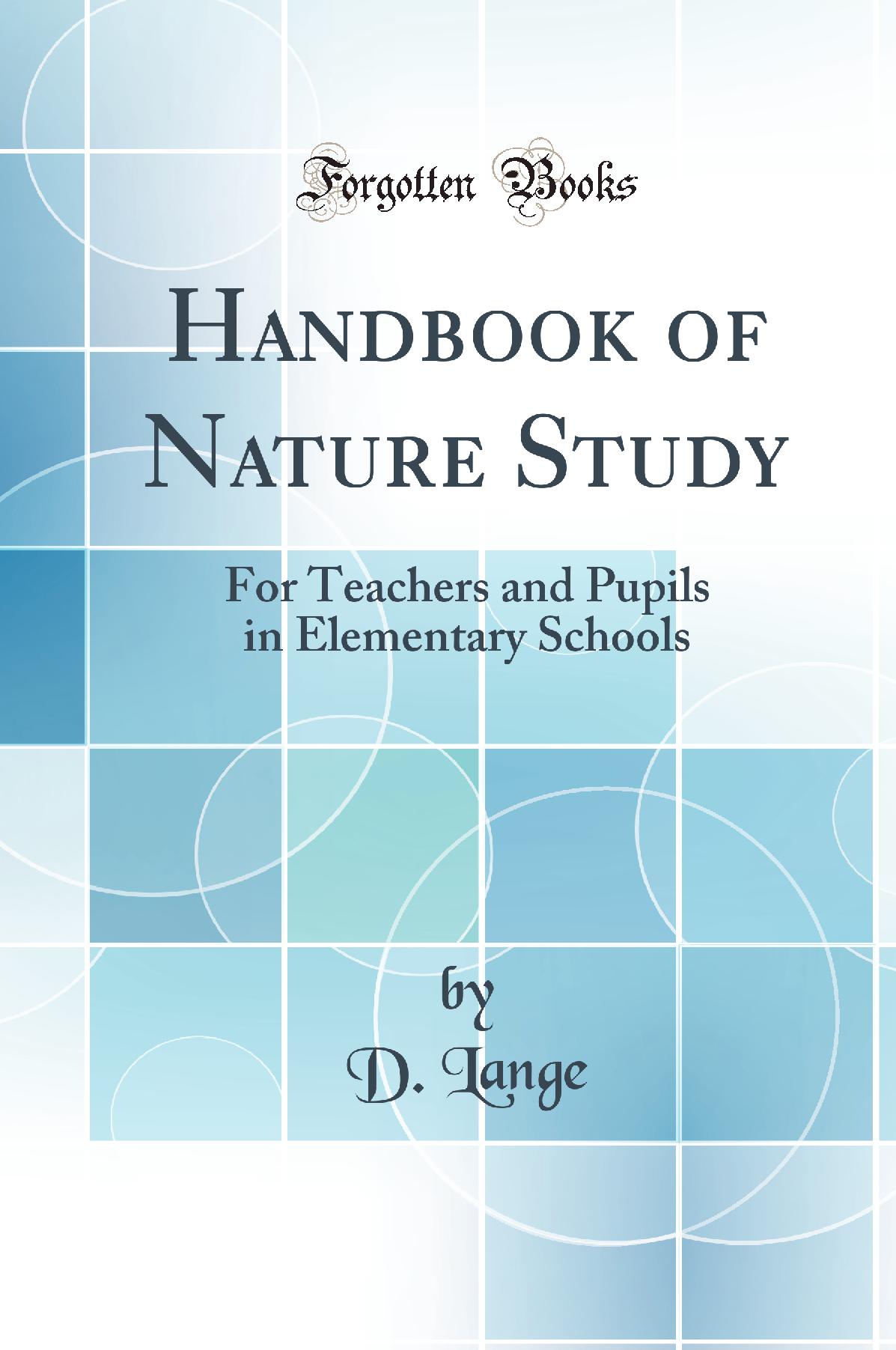 Handbook of Nature Study: For Teachers and Pupils in Elementary Schools (Classic Reprint)