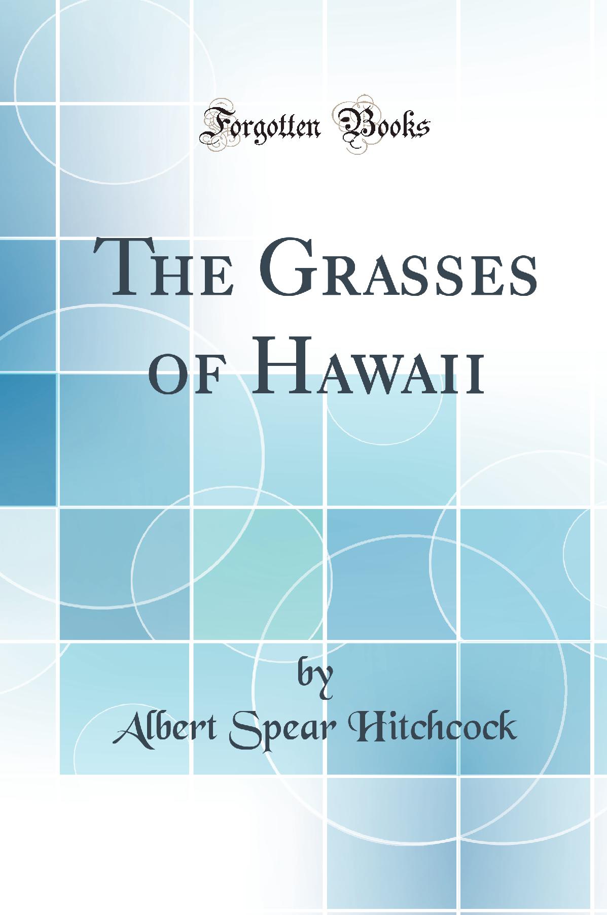 The Grasses of Hawaii (Classic Reprint)
