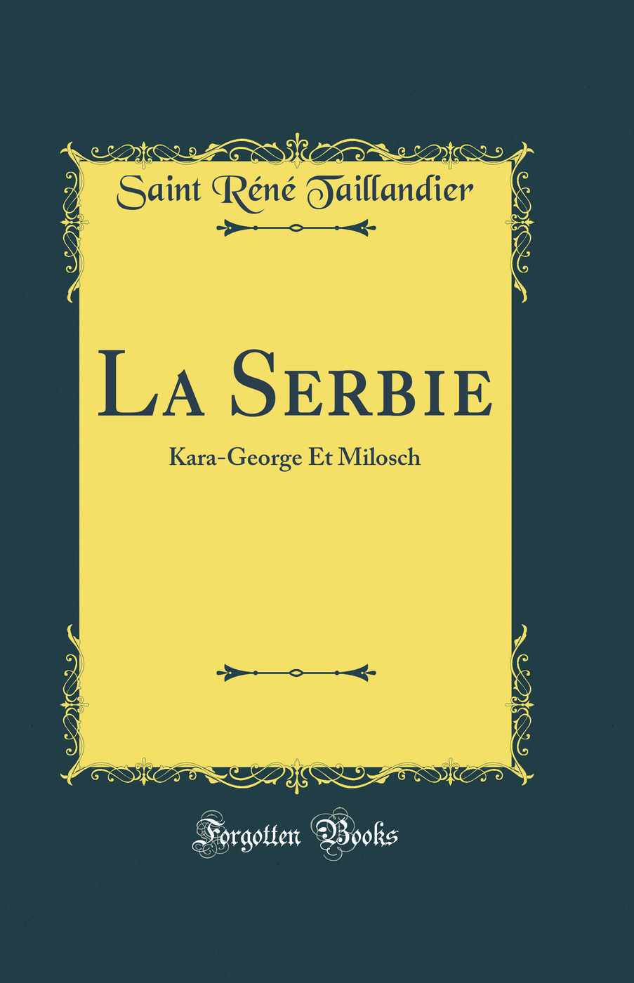 La Serbie: Kara-George Et Milosch (Classic Reprint)