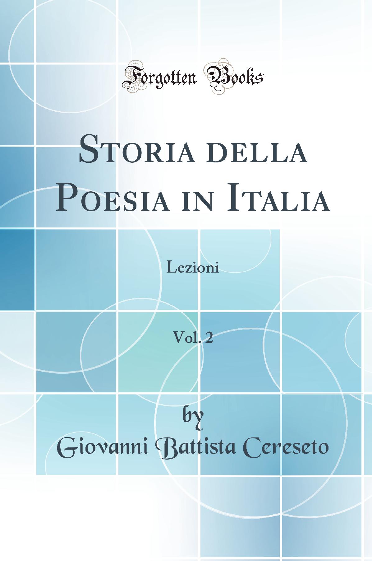 Storia della Poesia in Italia, Vol. 2: Lezioni (Classic Reprint)