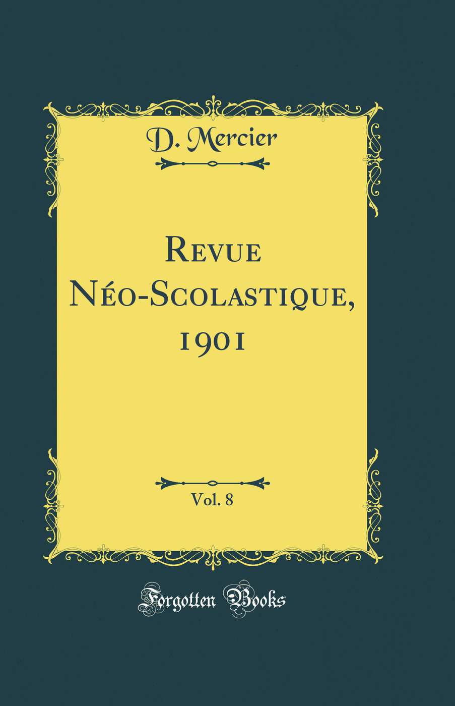 Revue Néo-Scolastique, 1901, Vol. 8 (Classic Reprint)