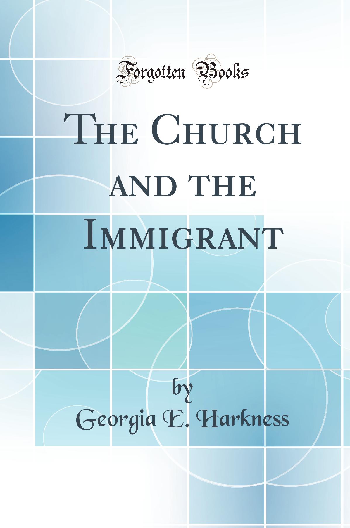 The Church and the Immigrant (Classic Reprint)