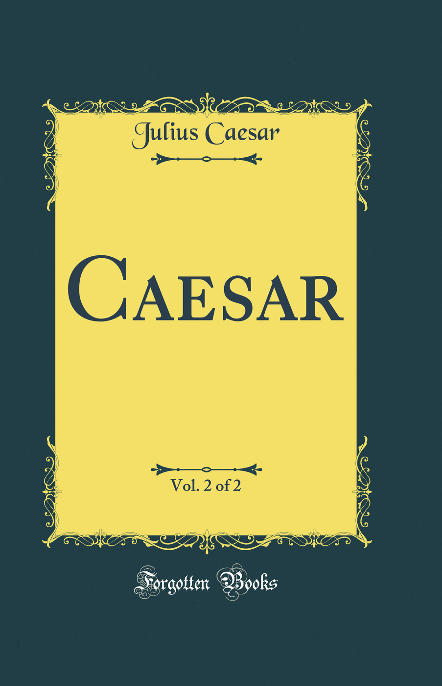 Caesar, Vol. 2 of 2 (Classic Reprint)